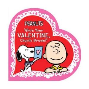 Who's Your Valentine, Charlie Brown? | Charles M. Schulz, Tina Gallo, Vicki Scott (ISBN: 9781534401105)