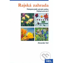 Rajská zahrada -- Pěstujeme vytrvalé jedlé rostliny - Alexander Heil