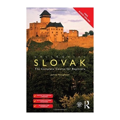 Colloquial Slovak: The Complete Course for Be- James Naughton
