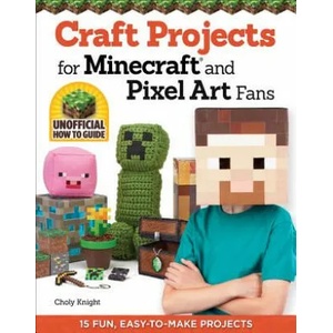 Craft Projects for Minecraft and Pixel Art Fans | Chloy Knight (2014)