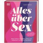 Dorling Kindersley Verlag Alles über Sex | Anke Wellner-Kempf