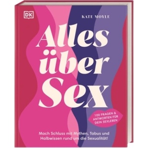 Dorling Kindersley Verlag Alles über Sex | Anke Wellner-Kempf