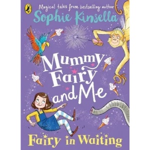 Mummy Fairy and Me: Fairy-in-Waiting | Sophie Kinsella (ISBN: 9780141377896)
