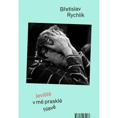 Jeviště v mé prasklé hlavě
