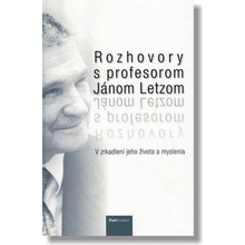 Rozhovory s profesorom Jánom Letzom