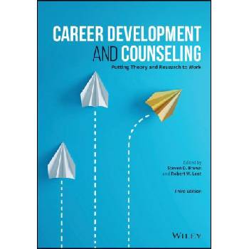 Career Development and Counseling - Putting Theory and Research to Work, Third Edition | Stephen D. Brown, Robert W. Lent