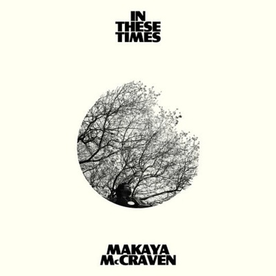 MCCRAVEN, MAKAYA - IN THESE TIMES LP