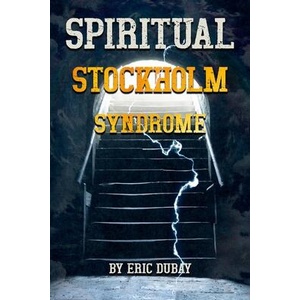 Spiritual Stockholm Syndrome | Eric Dubay (ISBN: 9781300570950)