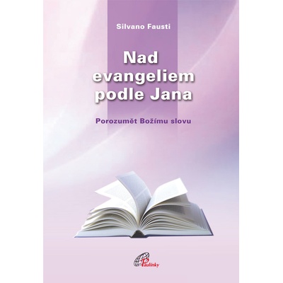 Nad evangeliem podle Jana. Porozumět Božímu slovu - Fausti Silvano