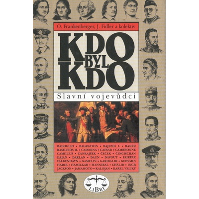 Kdo byl kdo Slavní vojevůdci Frankenberger a kol, Otakar; Hajný, Jiří