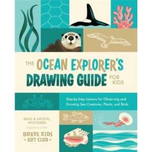 The Ocean Explorer's Drawing Guide for Kids: Step-By-Step Lessons for Observing and Drawing Sea Creatures, Plants, and Birds | Krystal Woodard (ISBN: 9798888141526)
