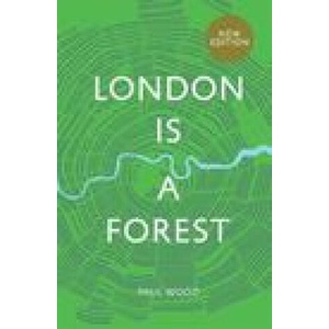 London is a Forest | Paul Wood (ISBN: 9781787138766)