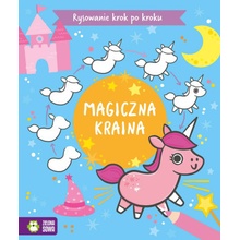 Rysowanie krok po kroku. Magiczna kraina