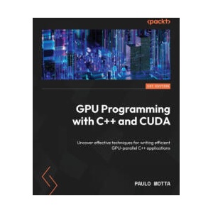 GPU Programming with C++ and CUDA | Paulo Motta (ISBN: 9781805124542)