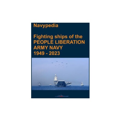 Fighting ships of the PEOPLE LIBERATION ARMY NAVY 1949 - 2023 | Ivan Gogin, Alexander Pavlov