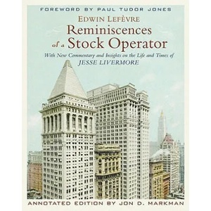 Reminiscences of a Stock Operator, Annotated Edition - With New Commentary and Insights on the Life and Times of Jesse Livermore (ISBN: 9780470481592)