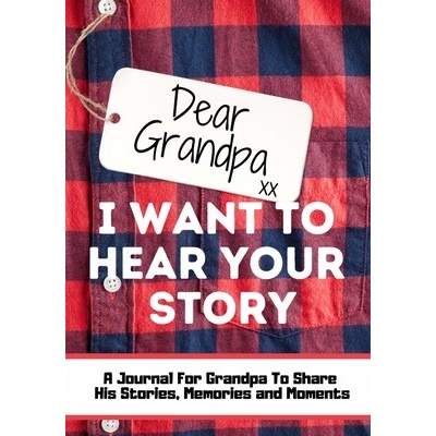 Dear Grandpa. I Want To Hear Your Story: A Guided Memory Journal to Share The Stories, Memories and Moments That Have Shaped Grandpas Life - 7 x 10 i Publishing Group The Life GraduatePaperback