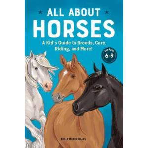 All about Horses: A Kid's Guide to Breeds, Care, Riding, and More! (ISBN: 9781638785897)