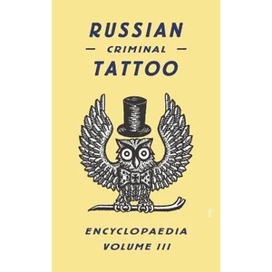 Russian Criminal Tattoo Encyclopaedia Volume III | Danzig Baldaev, Alexander Sidorov, Sergei Vasiliev (ISBN: 9780955006197)