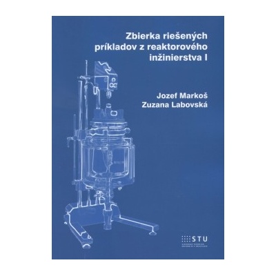 Zbierka riešených príkladov z reaktorového inžinierstva I