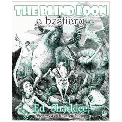 Blind Loon - A Bestiary | Ed Shacklee, Russ Spitkovsky