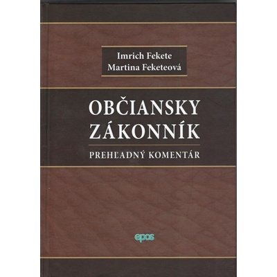 Občiansky zákonník - Prehľadný komentár - Imrich Fekete, Martina Feketeová
