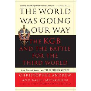 World Was Going Our Way: The KGB and the Battle for the Third World: Newly Revealed Secrets from the Mitrokhin Archive | Christopher Andrew, Vasili Mitrokhin (ISBN: 9780465003136)