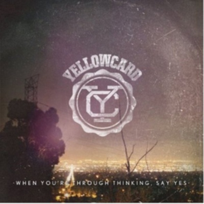 When You're Through Thinking, Say Yes - Yellowcard CD