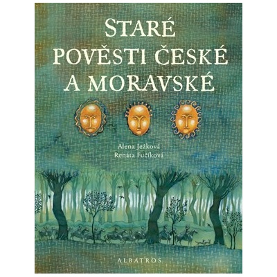 Staré pověsti české a moravské | Renáta Fučíková, Alena Ježková