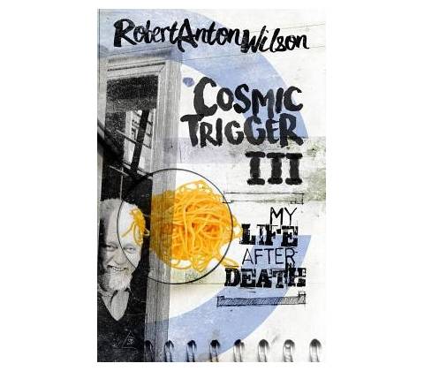 Cosmic Trigger III Wilson Robert Anton