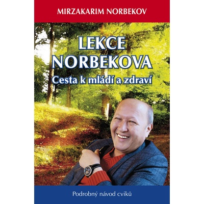 Lekce Norbekova - Cesta k mládí a zdraví - Mirzakarim Norbekov