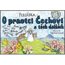 Seifertová Lucie - Pohádka o praotci Čechovi a těch dalších