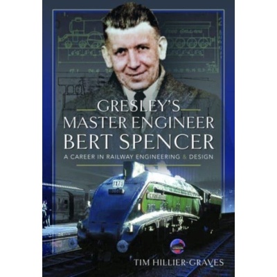 Gresley's Master Engineer, Bert Spencer