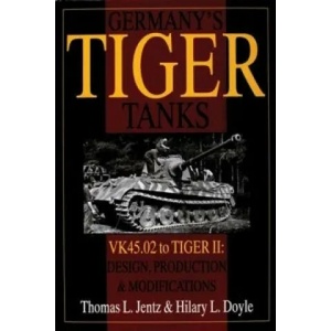 Germany's Tiger Tanks: VK45.02 to TIGER II: VK45.02 to TIGER II Design, Production and Modifications | Hilary L. Doyle (1997)