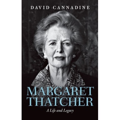 Margaret Thatcher - Cannadine, David (Dodge Professor of History, Dodge Professor of History, Princeton University)