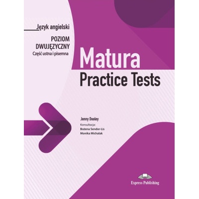 Matura Practice Tests. Język angielski. Poziom dwujęzyczny. Część ustna i pisemna