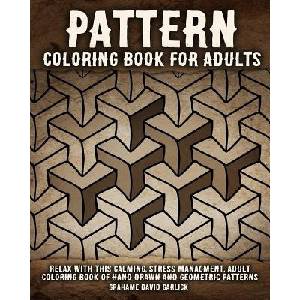 Pattern Coloring Book for Adults: Relax with this Calming, Stress Managment, Adult Coloring Book of Hand Drawn and Geometric Patterns (ISBN: 9781518614590)