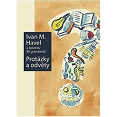 Protázky a odvěty - Havel Ivan M.