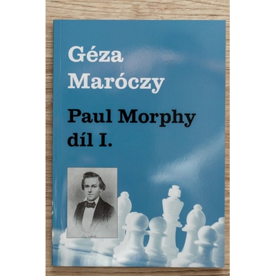 Géza Maróczy Paul Morphy díl I.
