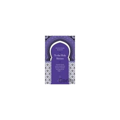 To The Holy Shrines - Richard F. Burton