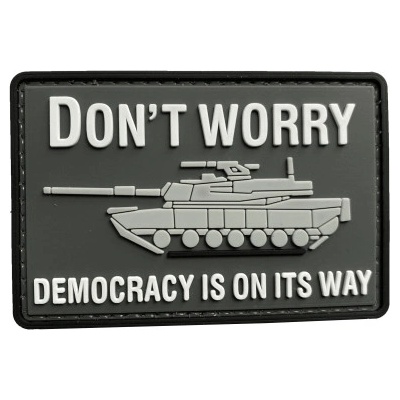 ARMED PATCHES PVC nášivka Don't Worry, Democracy is on Its Way – Zboží Mobilmania