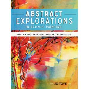 Abstract Explorations in Acrylic Painting | Jo Toye (ISBN: 9781440341533)