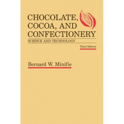 Chocolate, Cocoa and Confectionery: Science and Technology Minifie BernardPaperback