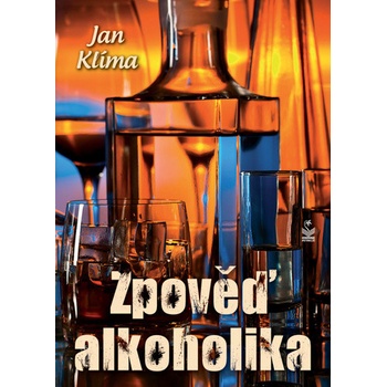 Zpověď alkoholika - Jan Klíma