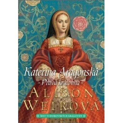 Kateřina Aragonská: Pravá královna