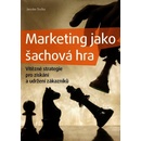 Marketing jako šachová hra. Vítězné strategie pro získání a udržení zákazníků - Jaroslav Tručka