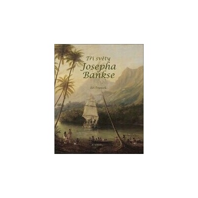 Tři světy Josepha Bankse - Jiří Francek