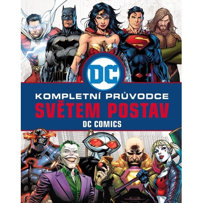 DC COMICS: Kompletní průvodce světem postav