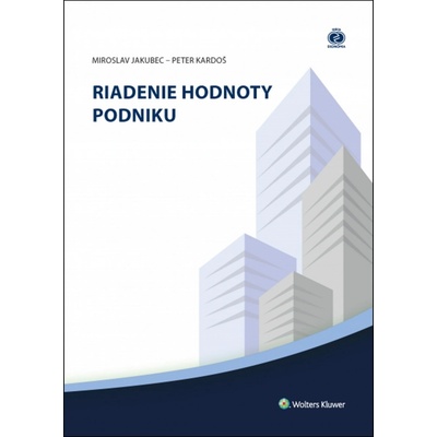 Riadenie hodnoty podniku Miroslav Jakubec, Peter Kardoš