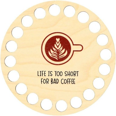 Natana podšálek na háčkování Life is too short 10cm NAT107